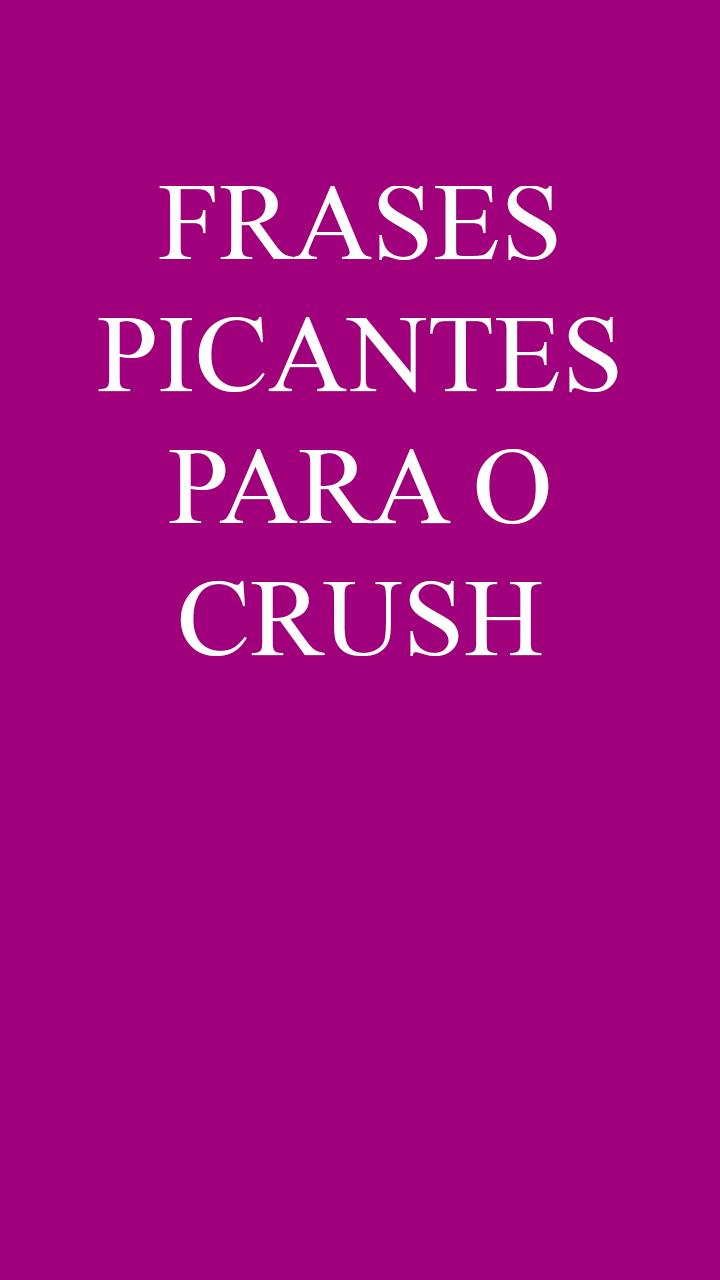 Frases Picantes Para o Crush