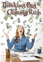 Thinking Big Getting Rich